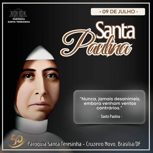 SANTO DO DIA - SANTA PAULINA DO CORAÇÃO AGONIZANTE DE JESUS - 09 DE JULHO