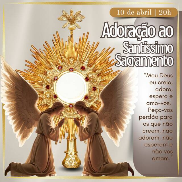 ADORAÇÃO AO SANTÍSSIMO SACRAMENTO - 10 DE ABRIL | 20H