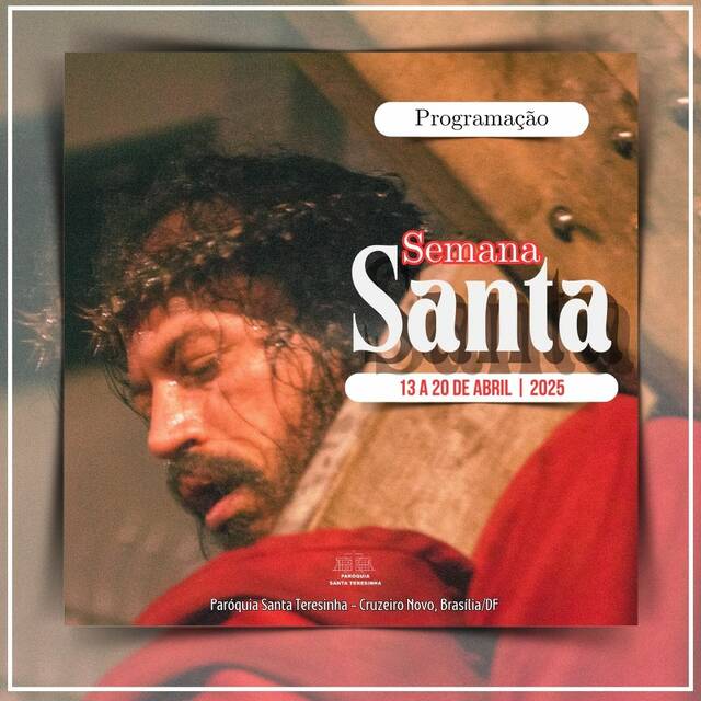 PROGRAMAÇÃO DA SEMANA SANTA - TRÍDUO PASCAL | 17 A 20 DE ABRIL