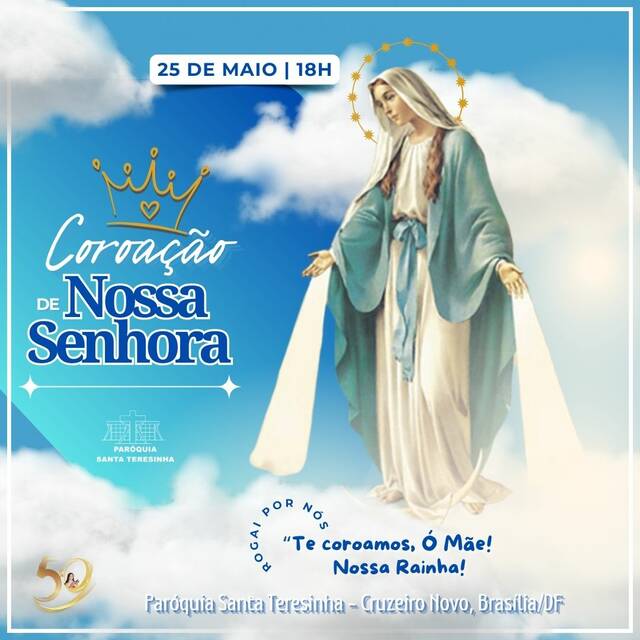 COROAÇÃO DE NOSSA SENHORA - 25 DE MAIO | 18H