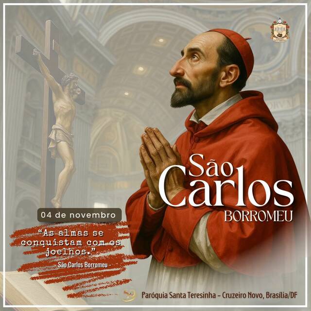 SANTO DO DIA - SÃO CARLOS BORROMEU | 04 DE NOVEMBRO