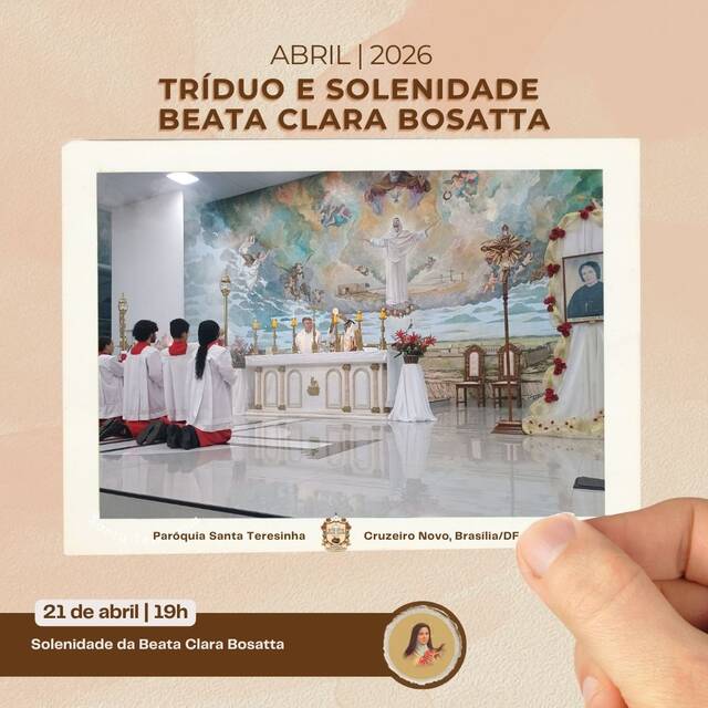 TRÍDUO E SOLENIDADE DA BEATA CLARA BOSATTA | 18 A 21 DE ABRIL