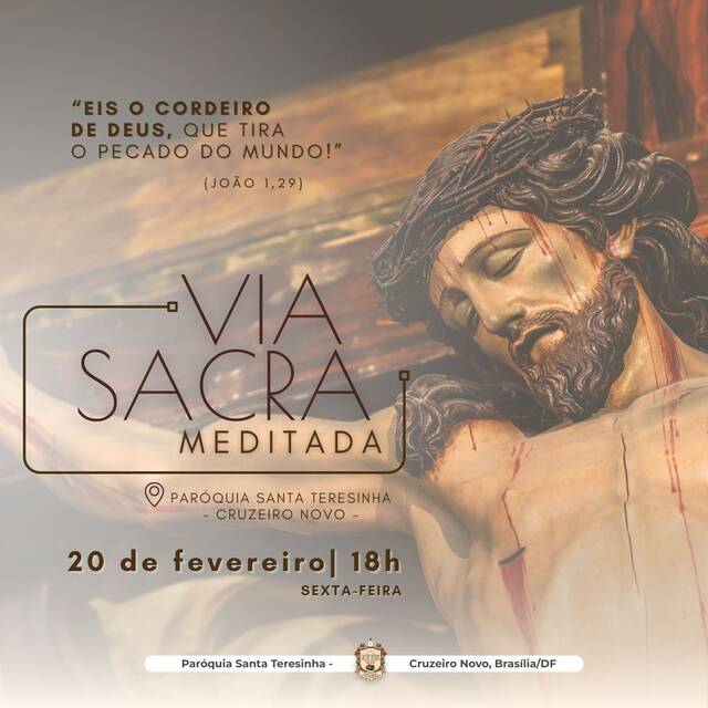 VIA-SACRA MEDITADA - PARÓQUIA SANTA TERESINHA - 20 DE FEVEREIRO | 18H