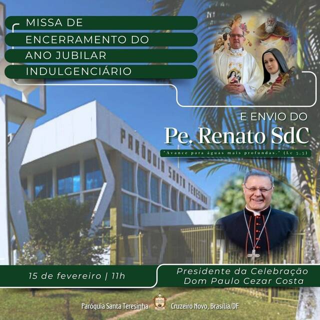 MISSA DE ENCERRAMENTO DO ANO JUBILAR INDULGENCIÁRIO E ENVIO DO PE. RENATO - 15 DE FEVEREIRO | 11H