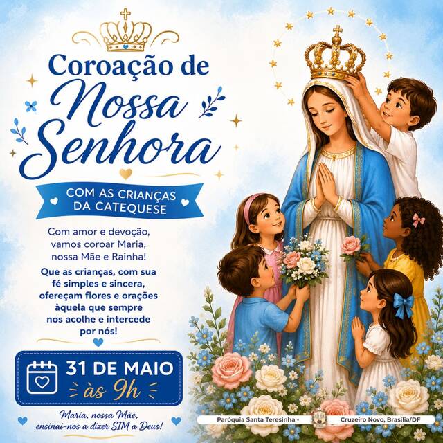 COROAÇÃO DE NOSSA SENHORA COM A CATEQUESE - 31 DE MAIO | 9H