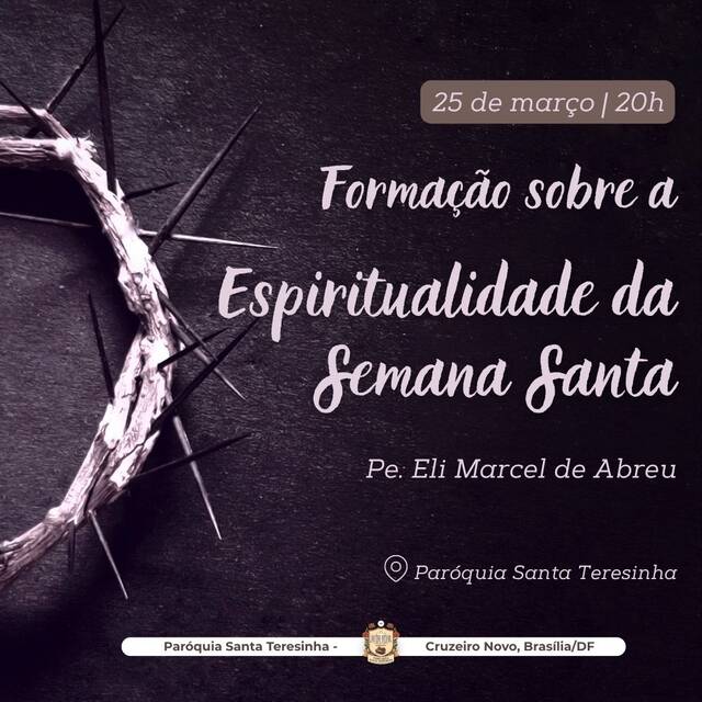 FORMAÇÃO: ESPIRITUALIDADE DA SEMANA SANTA - PE. ELI MARCEL | 20H