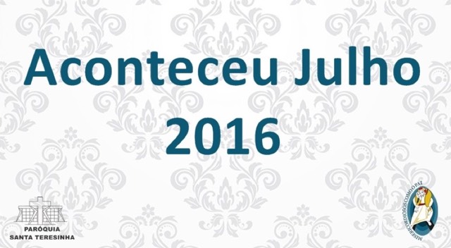 Aconteceu Julho 2016