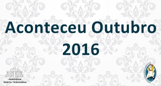 Aconteceu Outubro 2016