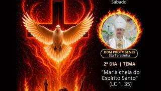 2º DIA | 19h (Sábado) - “Maria cheia do Espírito Santo” (Lc 1, 35)  