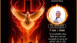 7º DIA | 19h (Quinta-Feira) - “A multidão dos fiéis era um só coração e uma só alma” (At 9,32) 